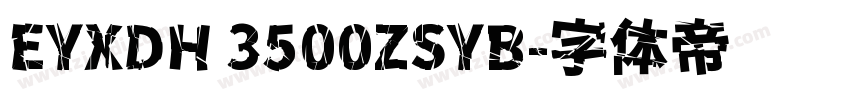 EYXDH 3500ZSYB字体转换